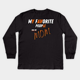 My Favorite People Call Me Mom Funny Mothers Day. Kids Long Sleeve T-Shirt